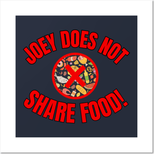 Joey Does Not Share Food Posters and Art